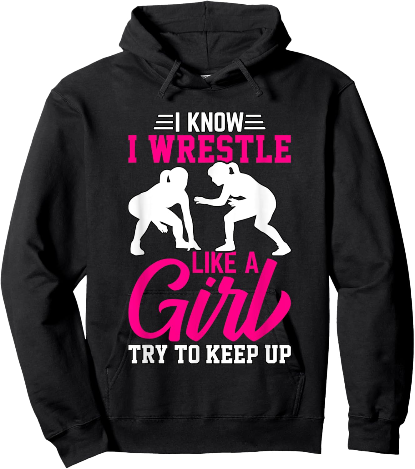I know I wrestle like a Girl try to keep up Hoodie - Hoodie | Black