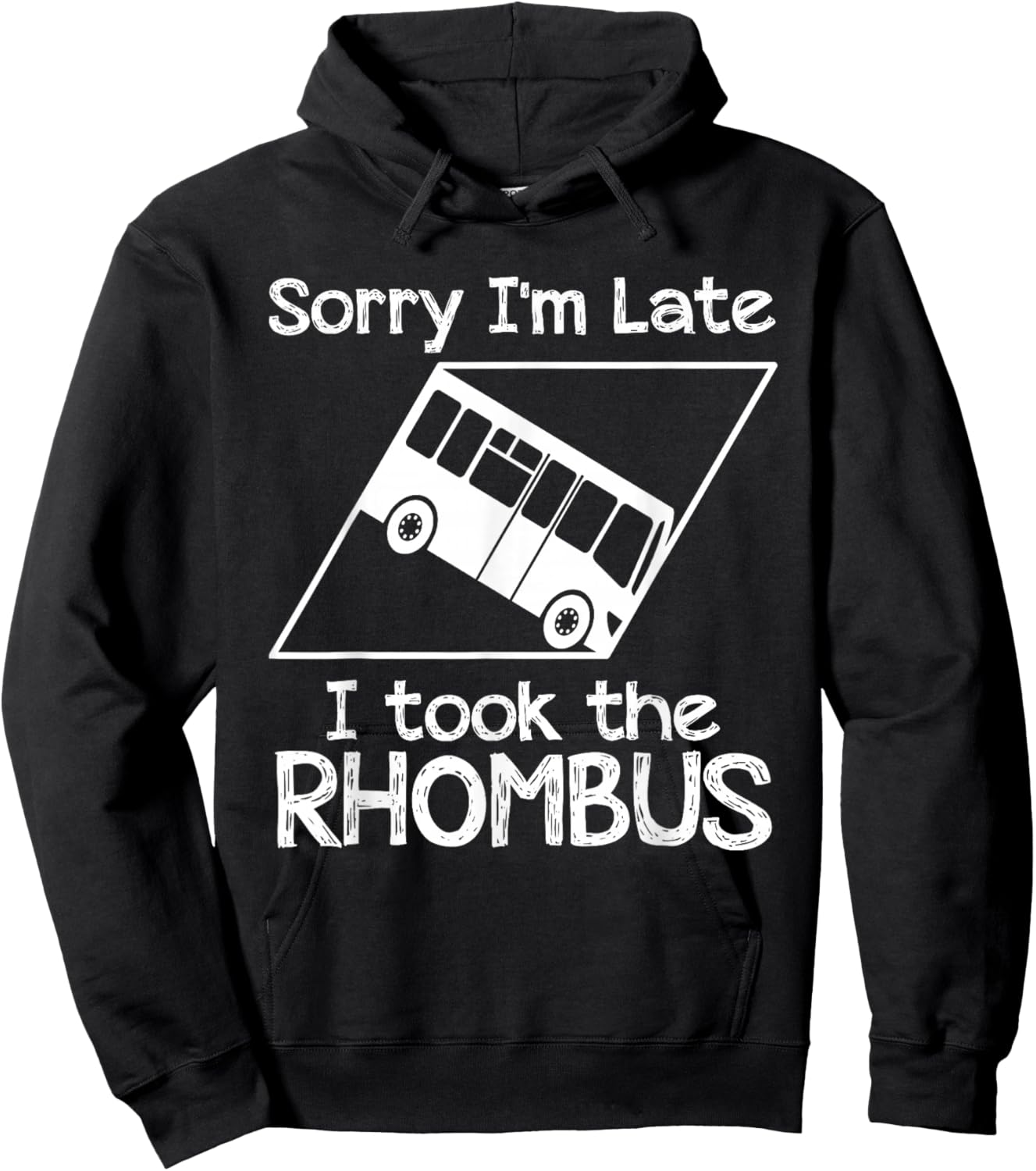 Sorry I'm Late I Took The Rhombus Funny Math Geometry Nerd Hoodie - Hoodie | Black