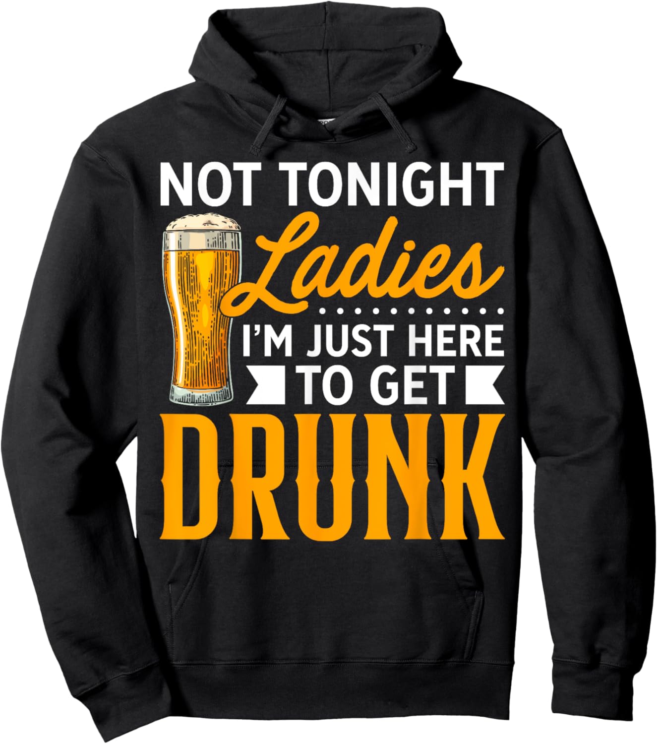Not Tonight Ladies, I'm Just Here To Get Drunk Hoodie - Hoodie | Black