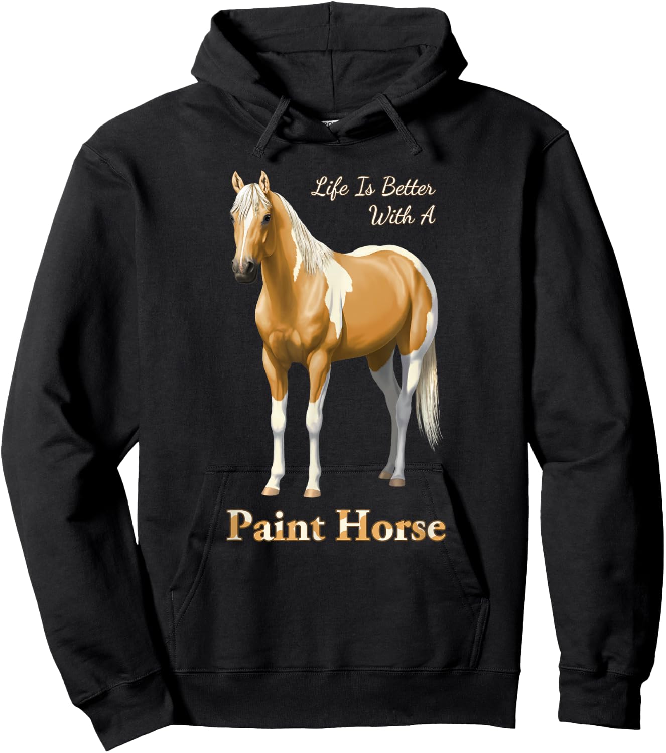 Life Is Better With A Paint Horse Palomino Pinto Hoodie - Hoodie | Black
