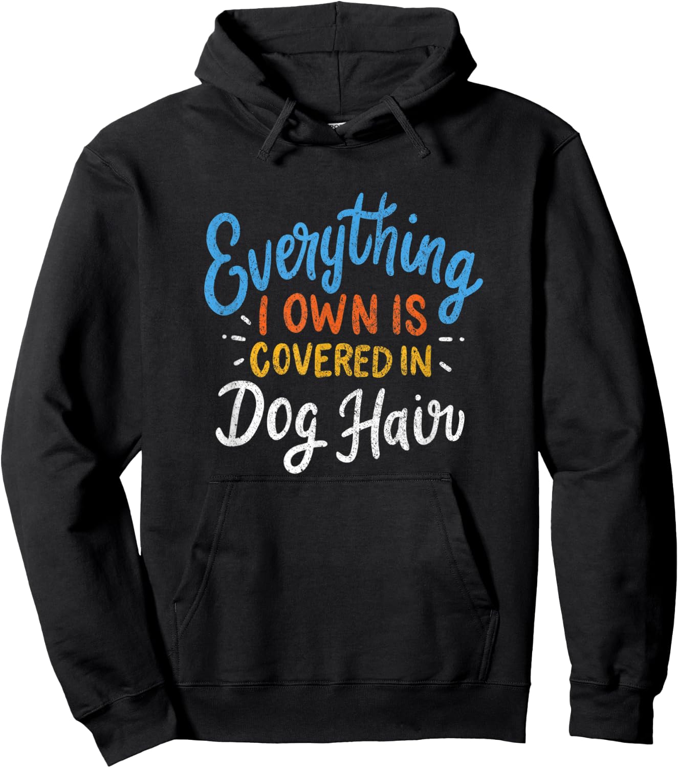 Everything I Own Is Covered In Dog Hair Funny Dog Lover Gift Women Hoodie - Hoodie | Black