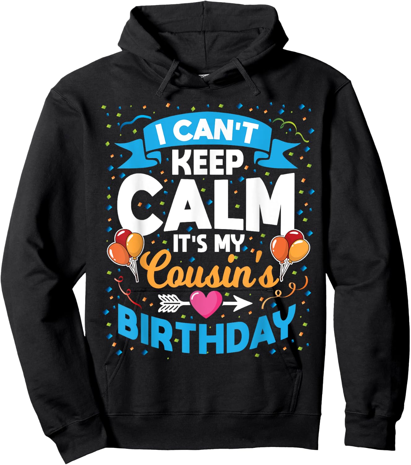 I Can't Keep Calm It's My Cousin Birthday Hoodie - Hoodie | Black