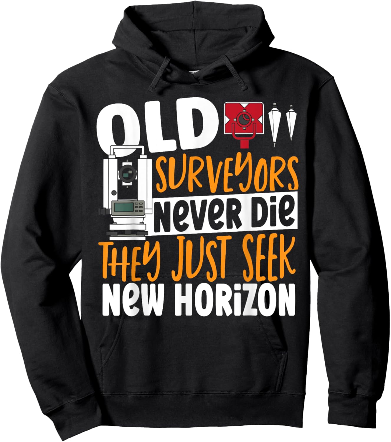 Old Surveyors Never Die They Just Seek New Horizon Surveyor Hoodie - Hoodie | Black