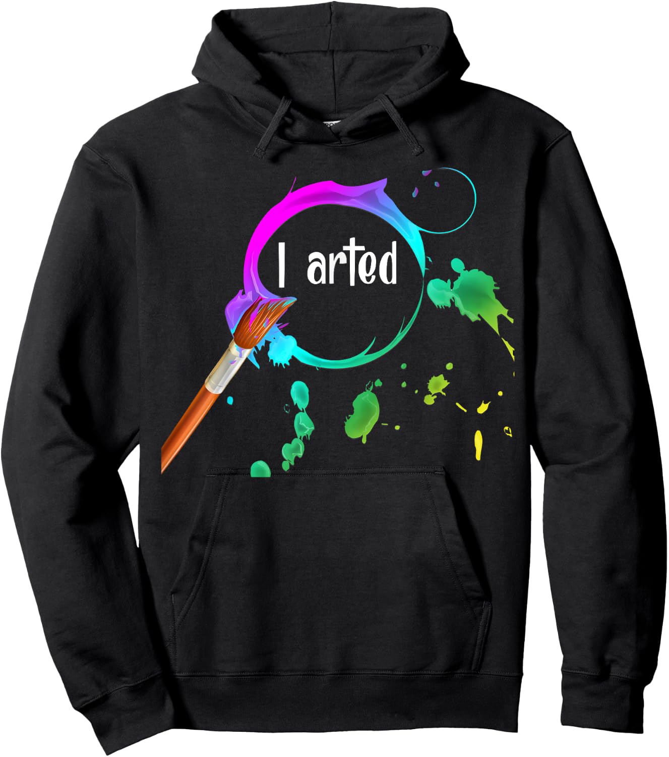 I Arted Funny Art Lover Paint Brush Colorful Graphic Artist Hoodie - Hoodie | Black