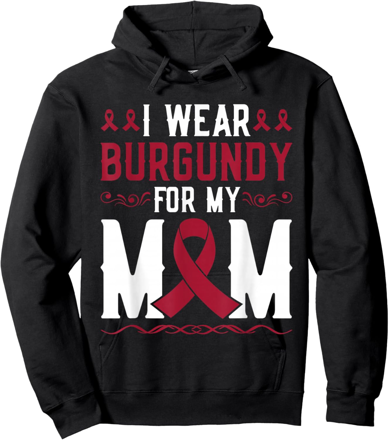 I Wear Burgundy For Mom Multiple Myeloma Cancer Warrior Hoodie - Hoodie | Black