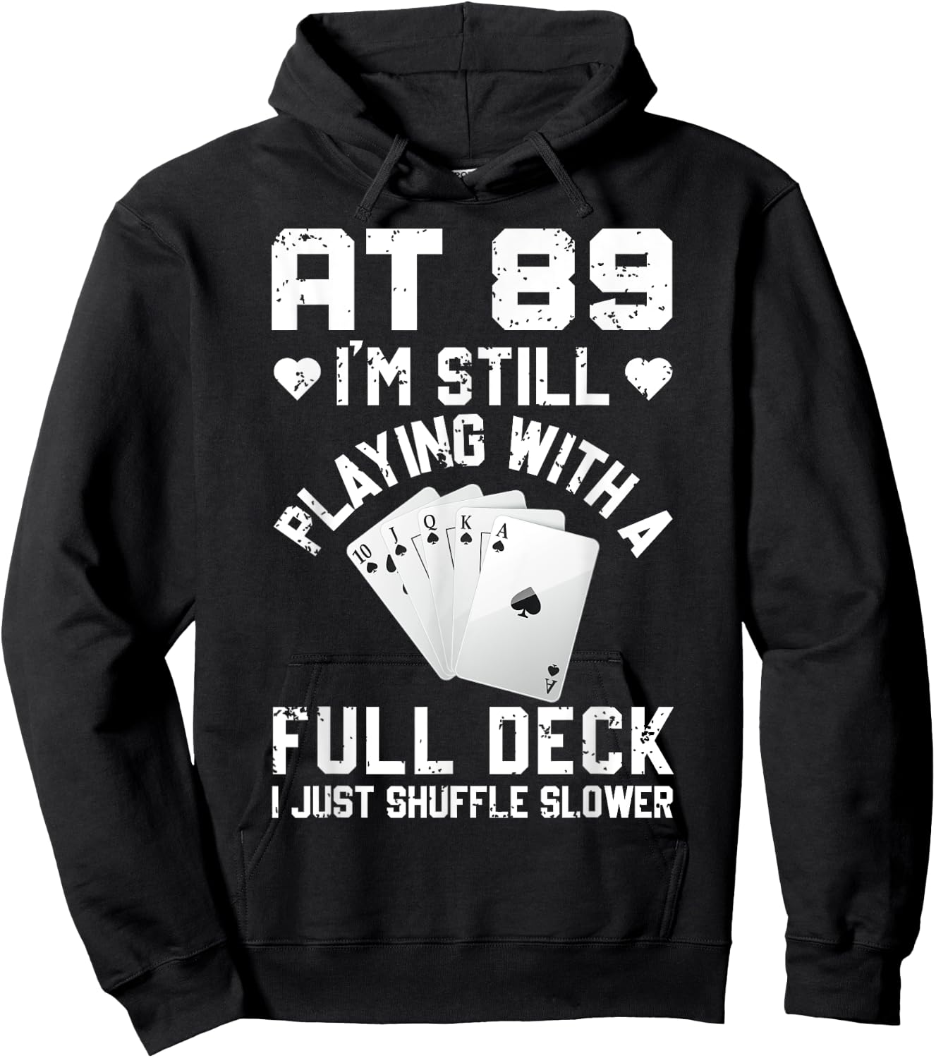 Funny 89th Birthday Playing Cards Full Deck Shuffle Slower Hoodie - Hoodie | Black
