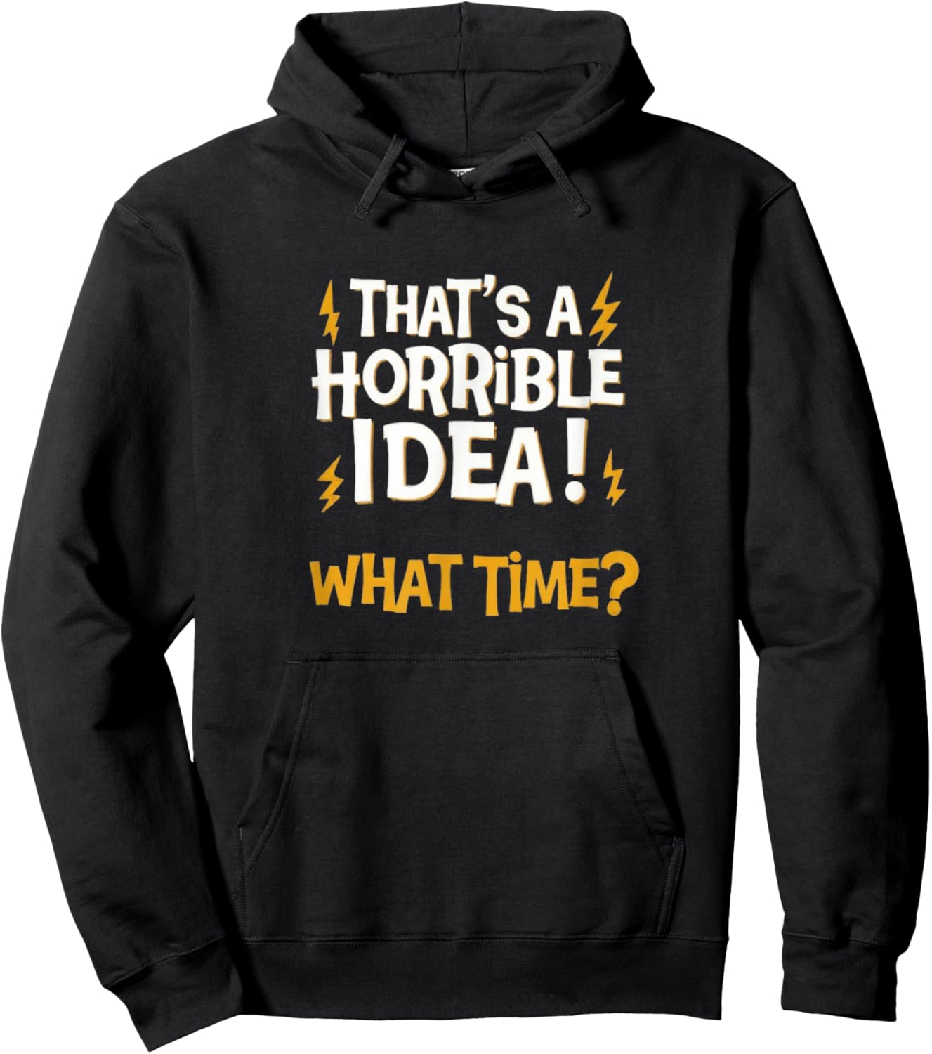 That's a horrible idea! What time? - Sarcasm faildroidtees Hoodie - Hoodie | Black