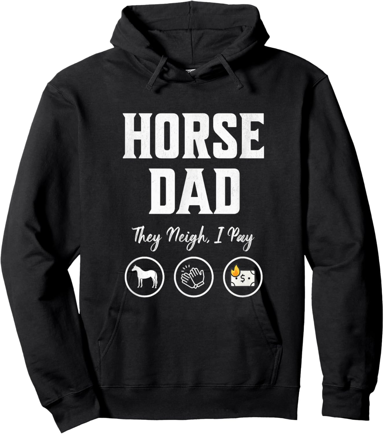 Horse Dad They Neigh I Pay funny Equestrian Dad barn dad Hoodie - Hoodie | Black
