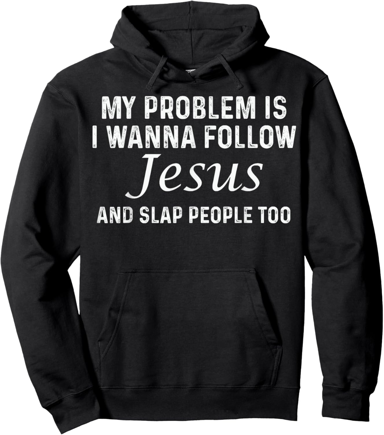 My Problem Is I Wanna Follow Jesus and Slap People Too Hoodie - Hoodie | Black