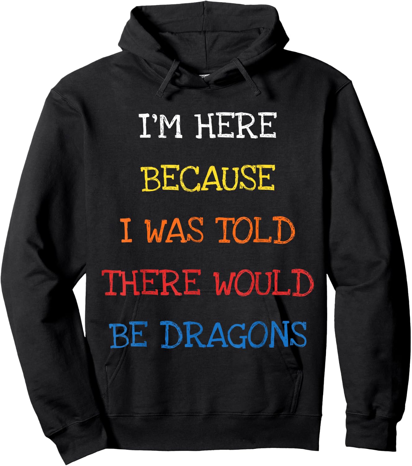 I'm Here Because I Was Told There Would Be Dragons Sarcasm Hoodie - Hoodie | Black