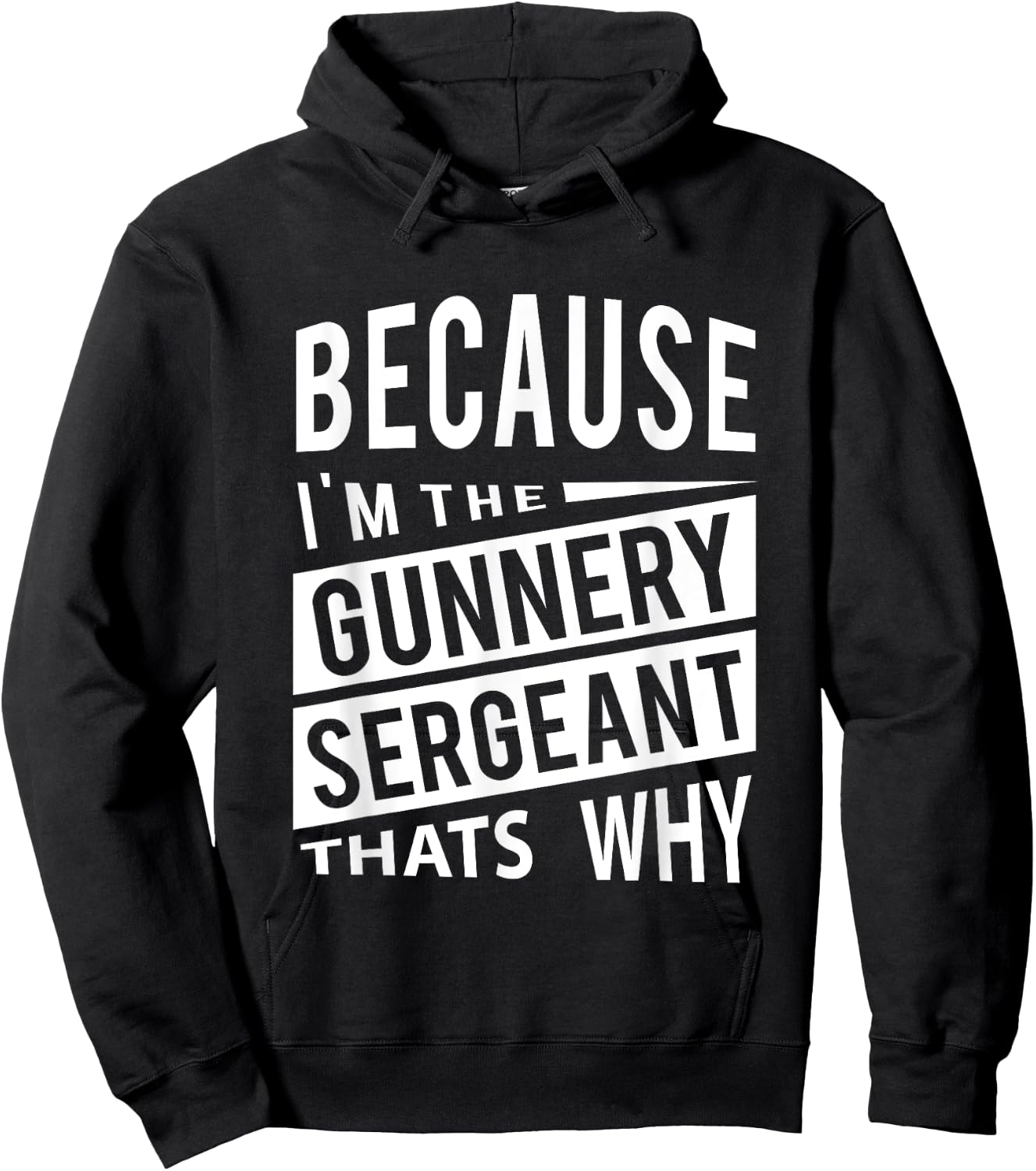 Because I'm The Gunnery Sergeant GySgt - That's Why NCO Hoodie - Hoodie | Black