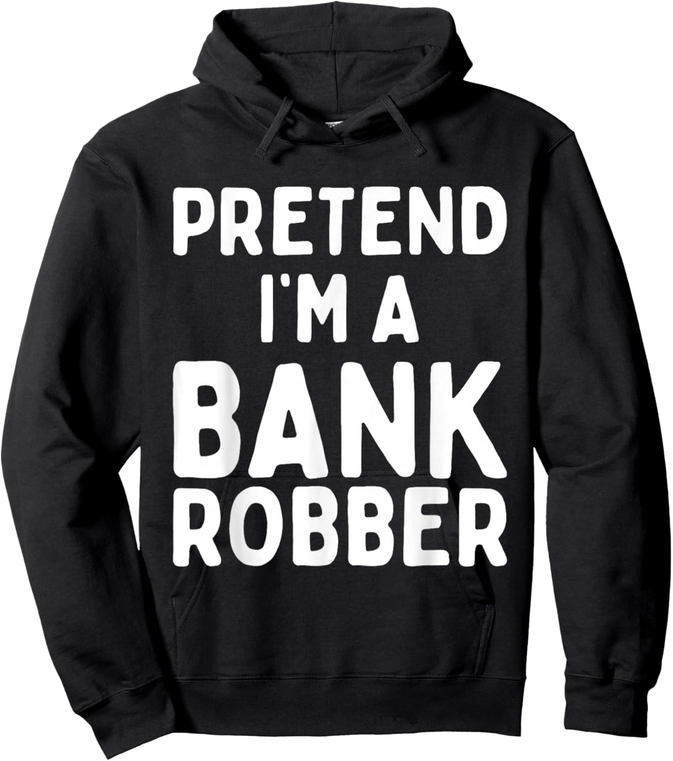 Pretend I'm A Bank Robber Funny Lazy Easy Halloween Costume Hoodie - Hoodie | Black