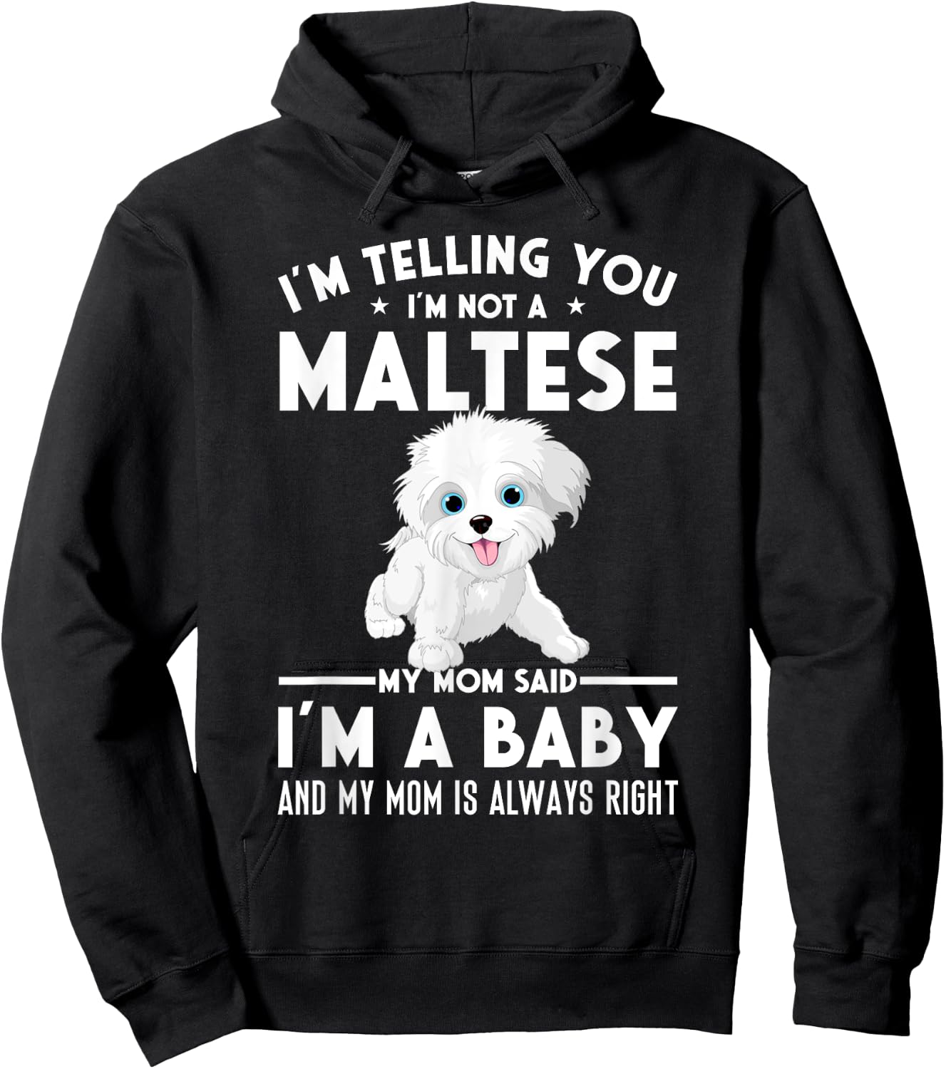 I'm not a Maltese my mom said I'm a baby Hoodie - Hoodie | Black