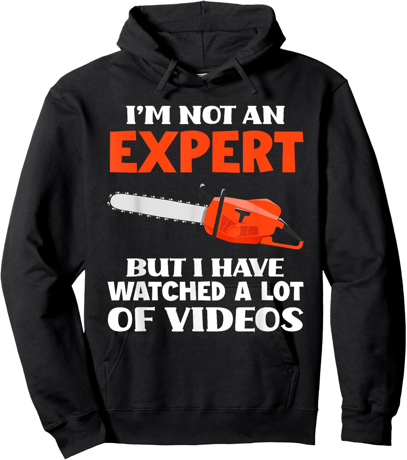 Not An Expert But I Watched A Lot Of Videos Funny Chainsaw Hoodie - Hoodie | Black