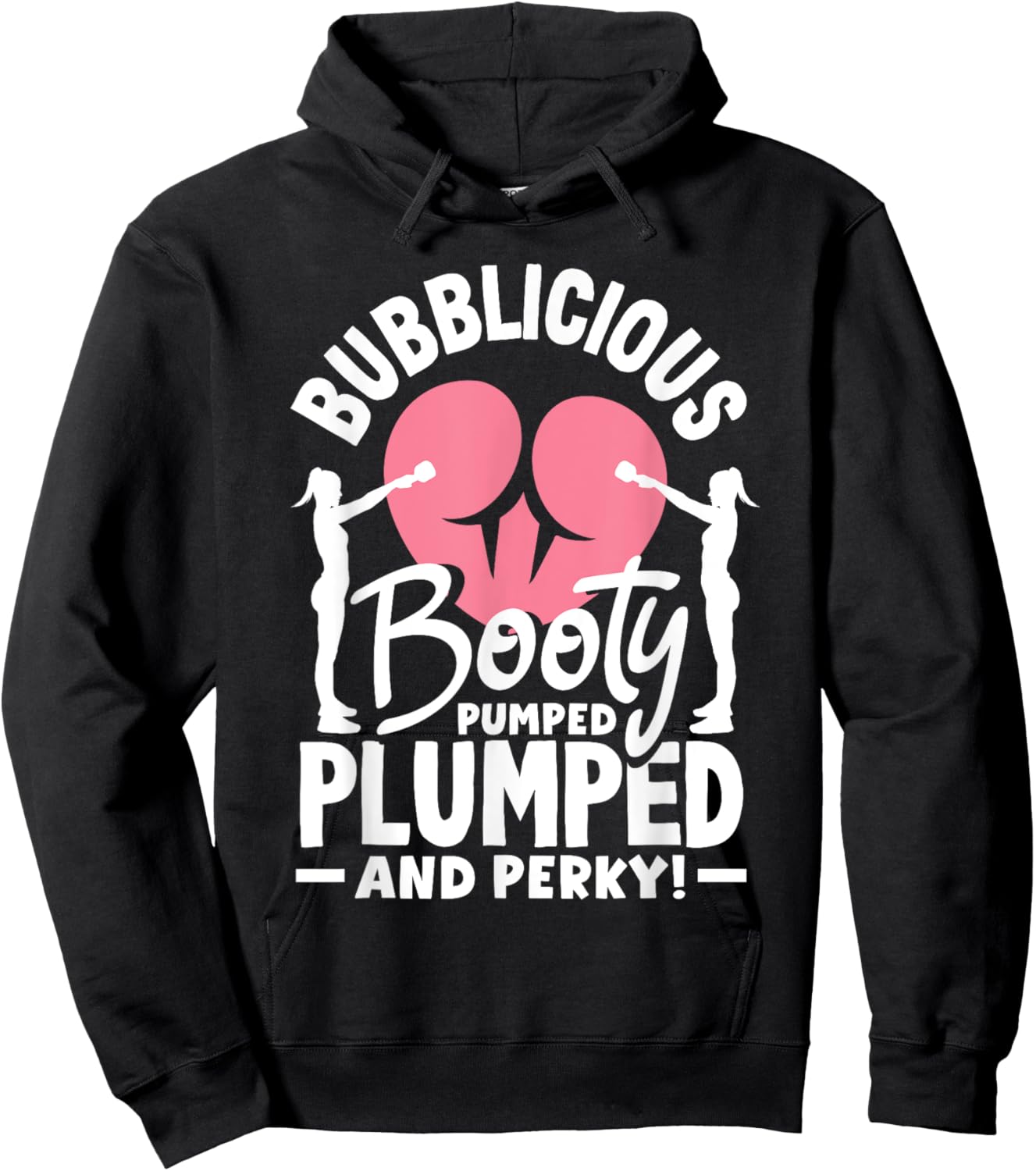 Bubblicious Booty: Pumped, Plumped, and Perky Hoodie - Hoodie | Black