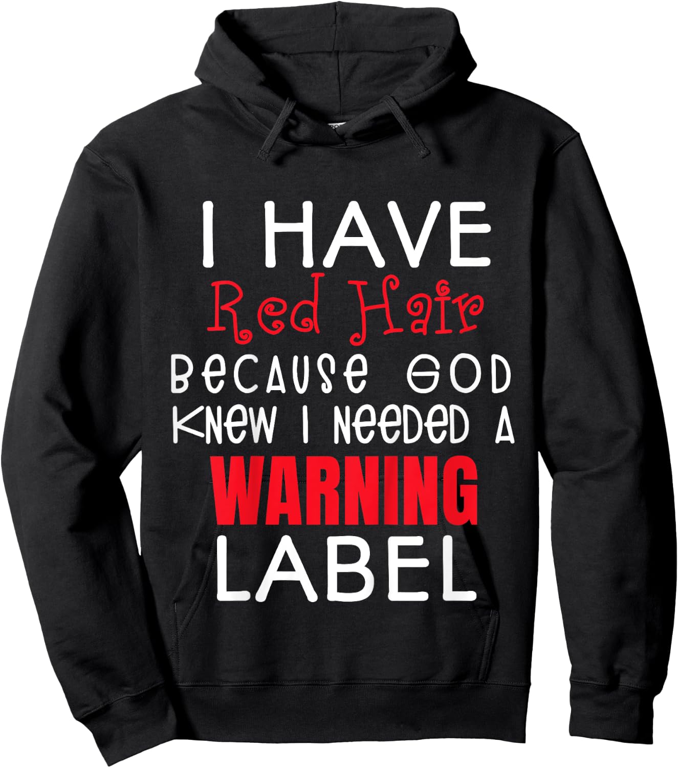 I Have Red Hair Because God Knew I Needed a Warning Label Hoodie - Hoodie | Black