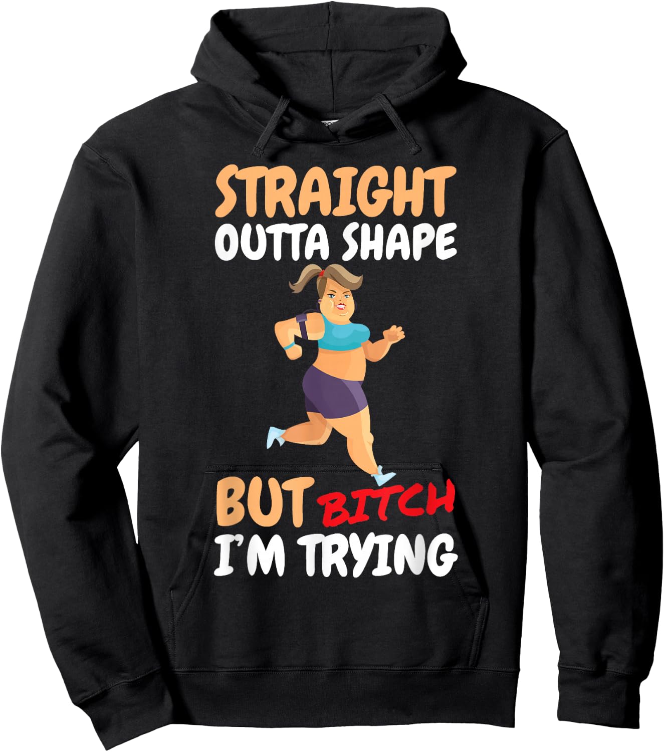 Straight Outta Shape But Bitch I'm Trying Hoodie - Hoodie | Black