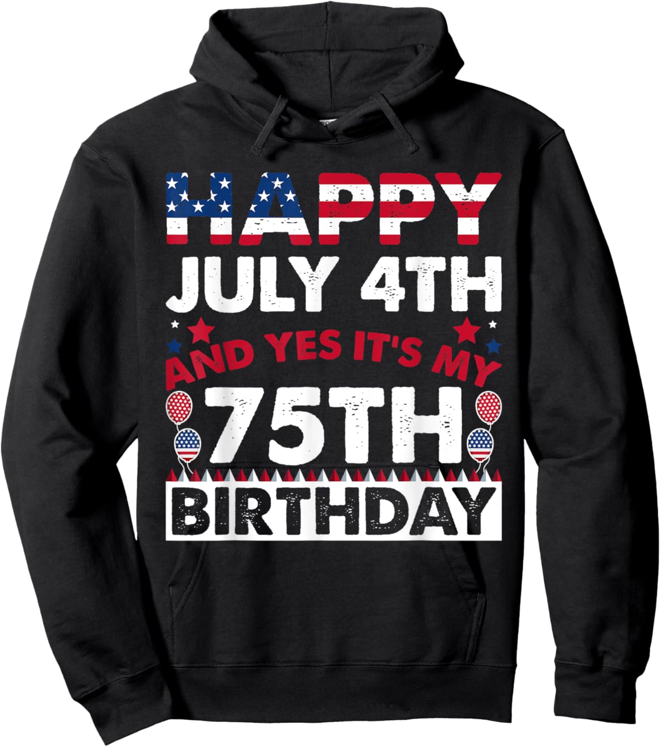 Happy July 4th and Yes It's My 75th Birthday Independence Women Kids Men Hoodie - Hoodie | Black