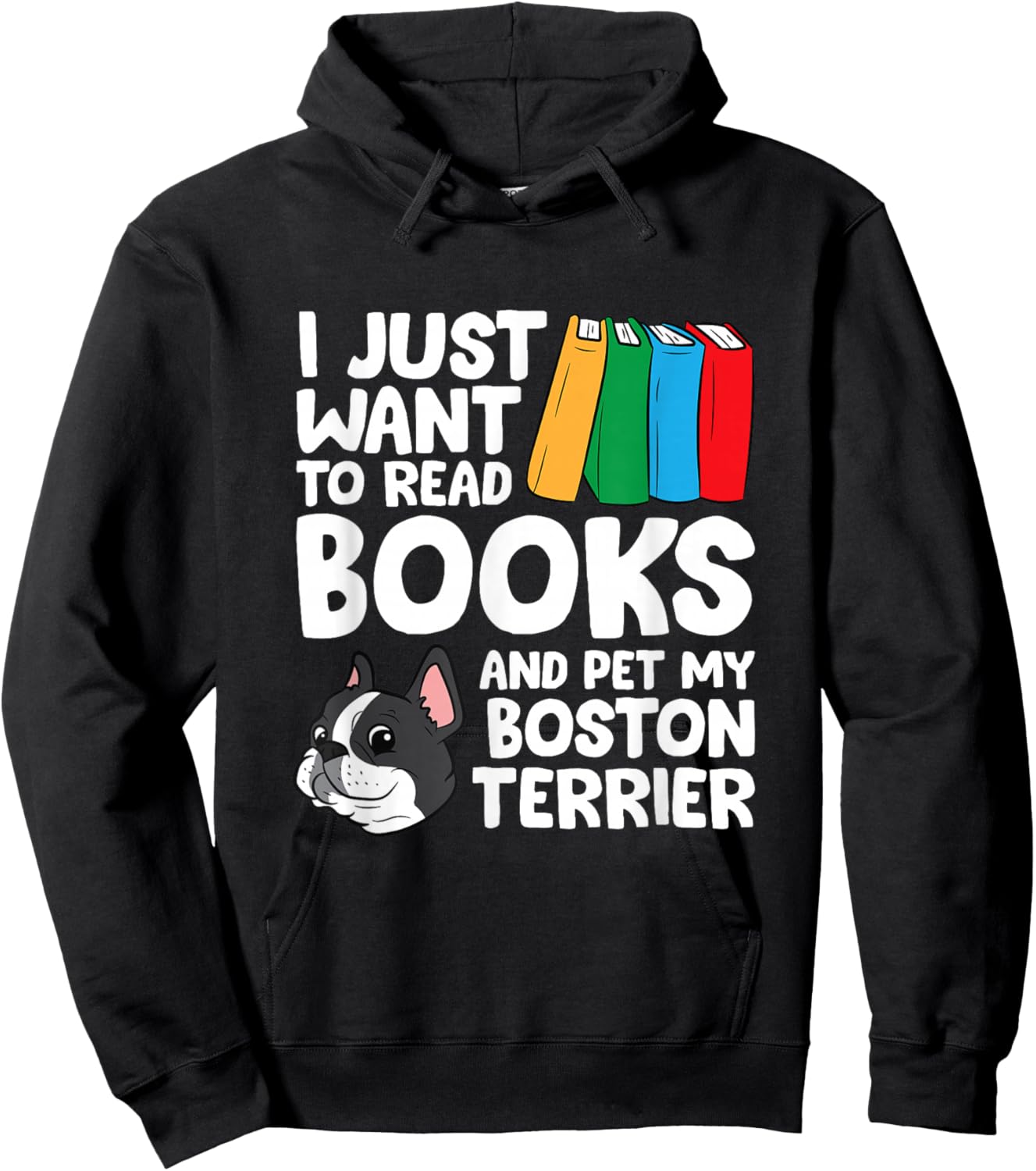 I Just Want To Read Books And Pet My Boston Terrier Hoodie - Hoodie | Black