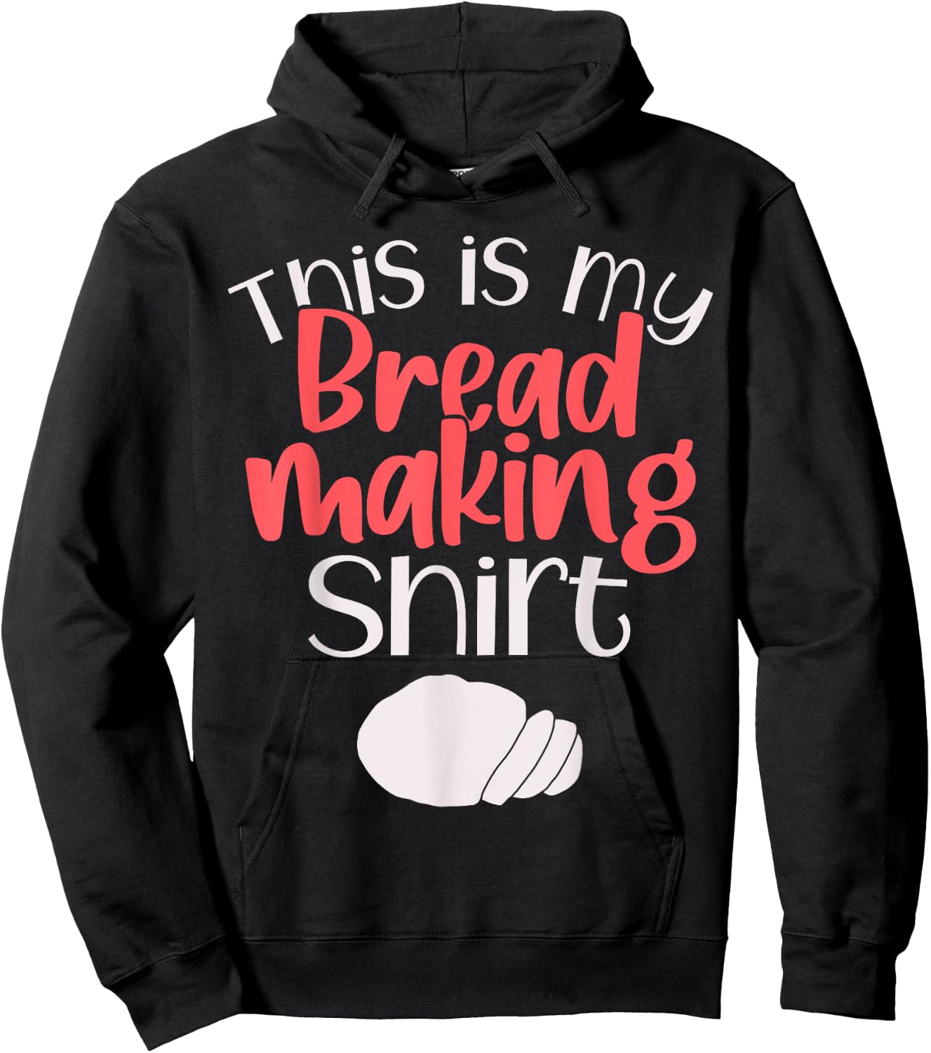 Bread Making Bread Baking Funny Gift This is My Bread Making Hoodie - Hoodie | Black