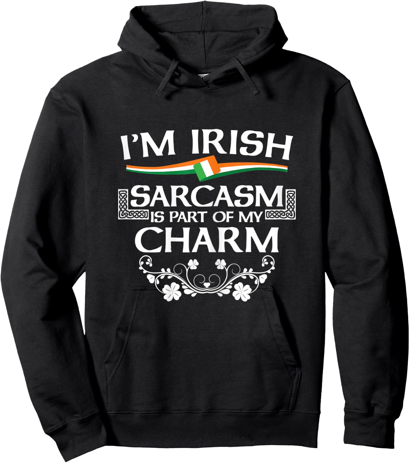 St Patrick's Paddy's Day Irish Sarcasm Funny Shamrock Gift Hoodie - Hoodie | Black