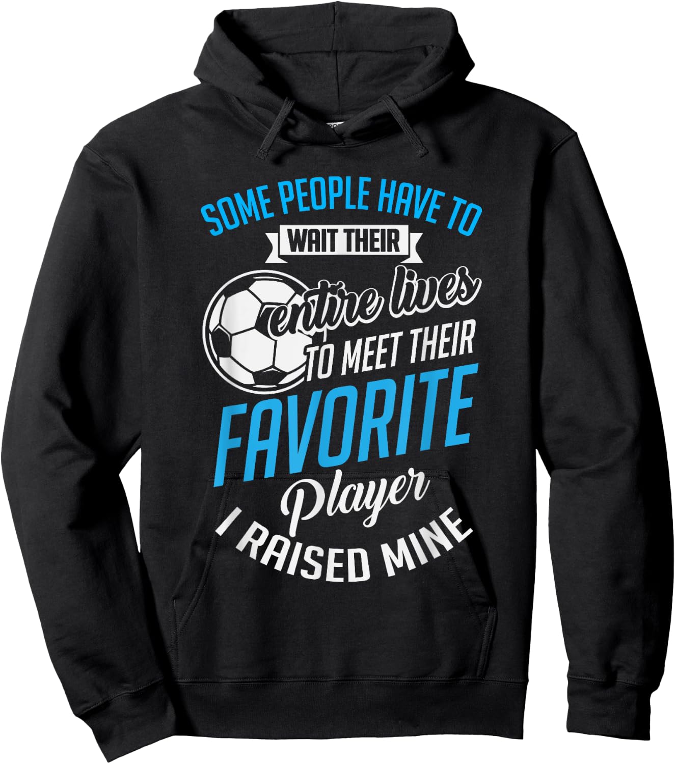 Cute I Raised Mine Favorite Soccer Player Hoodie - Hoodie | Black