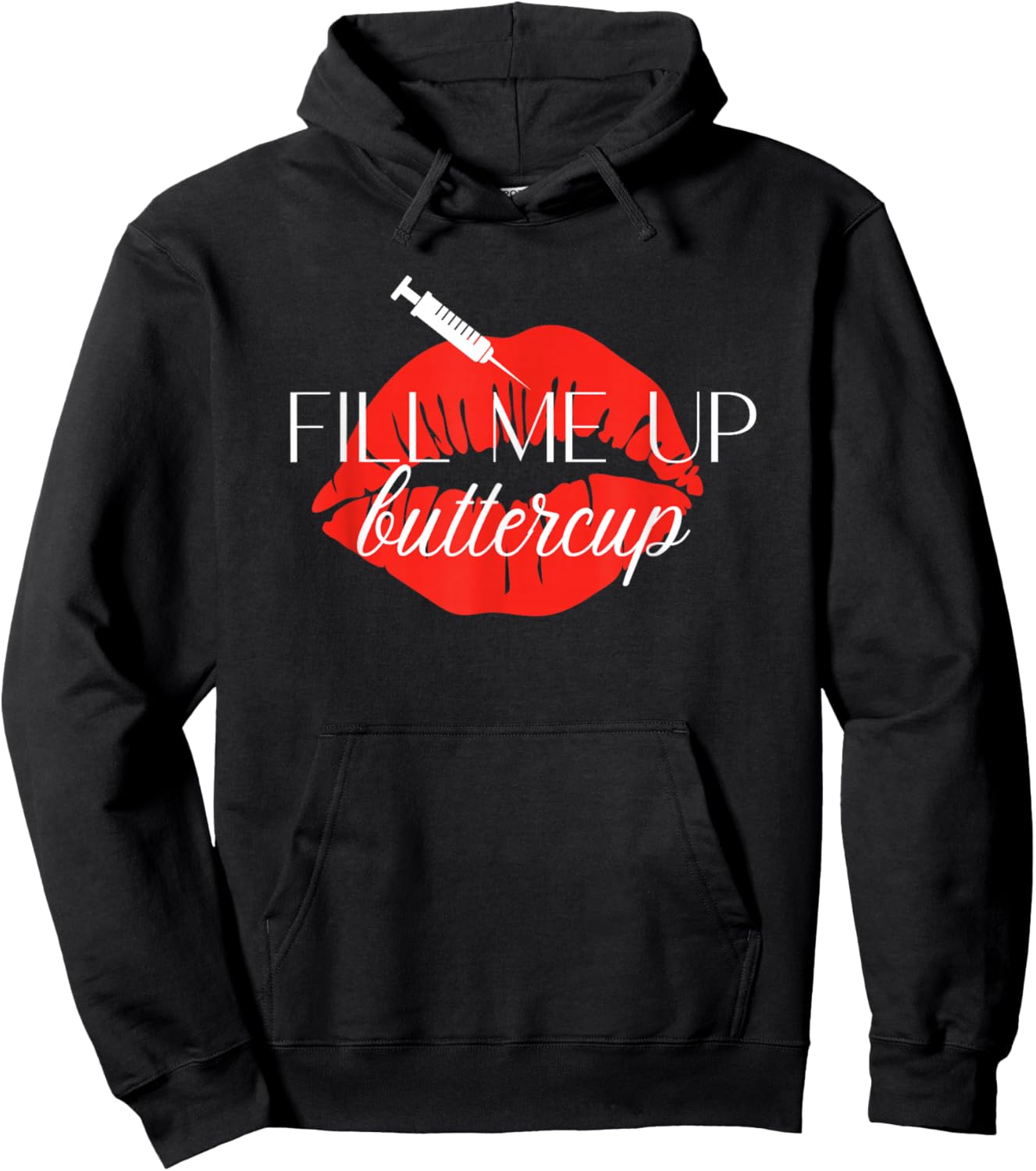 Fill Me Up Buttercup Lip Injection Nurse Injector Hoodie - Hoodie | Black