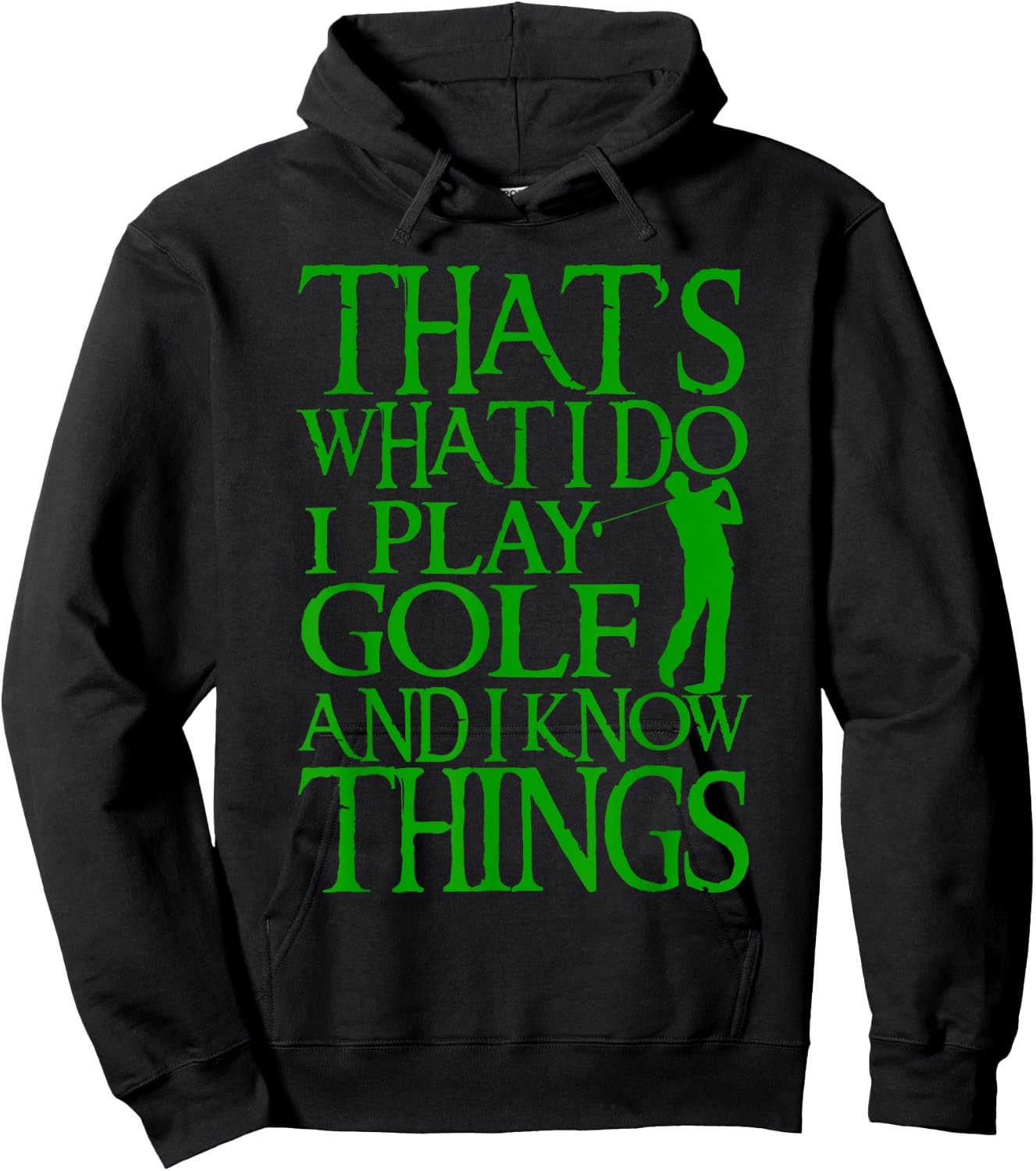 I Play Golf And Know Things Design Funny Golf Quote Hoodie - Hoodie | Black