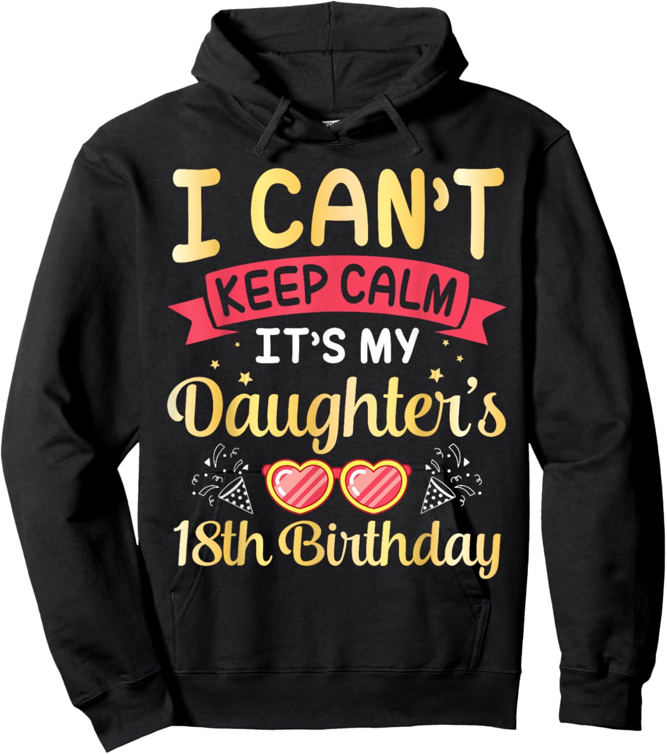 Daddy Mom I Can't Keep Calm It's My Daughter's 18th Birthday Hoodie - Hoodie | Black