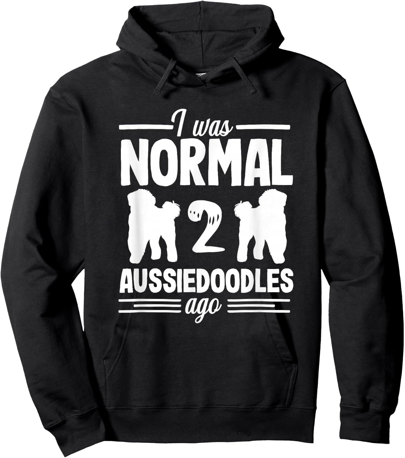 I was Normal Funny Aussiedoodle Dog Lover Pet Owner Hoodie - Hoodie | Black