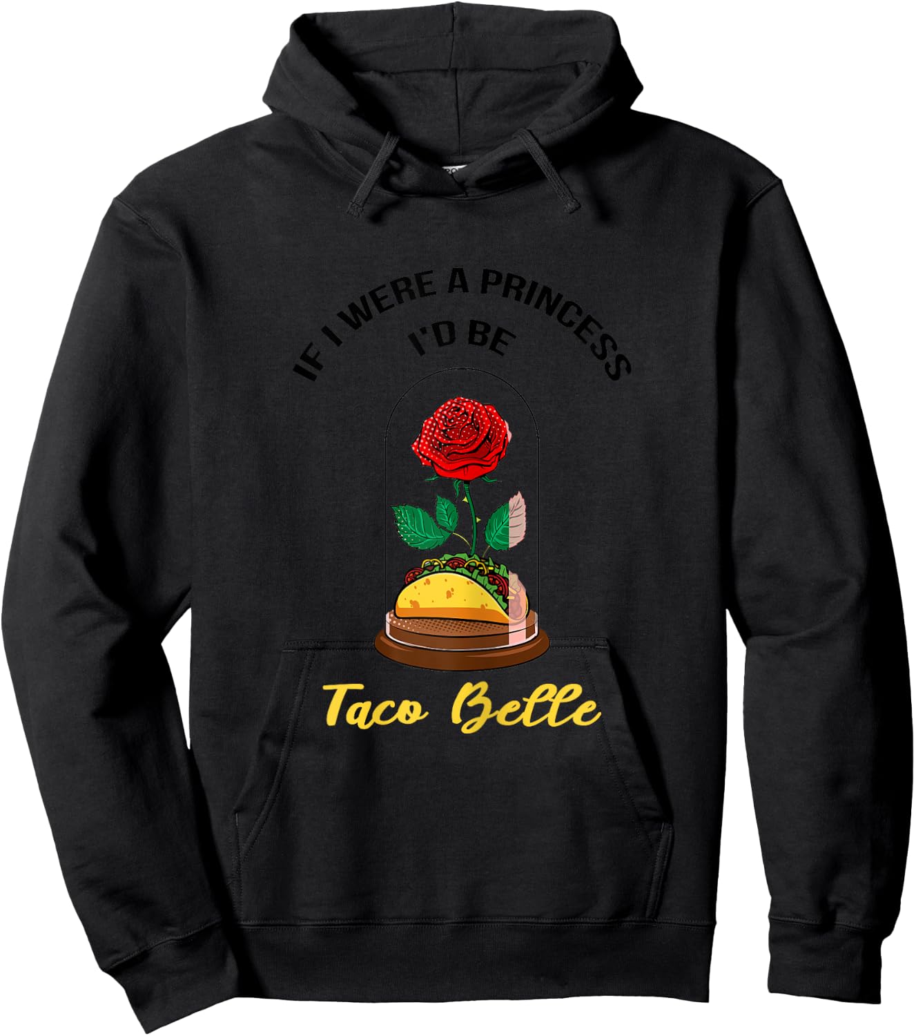 If I Were a Princess I'd Be Taco Belle Cute Quote Taco Lover Hoodie - Hoodie | Black