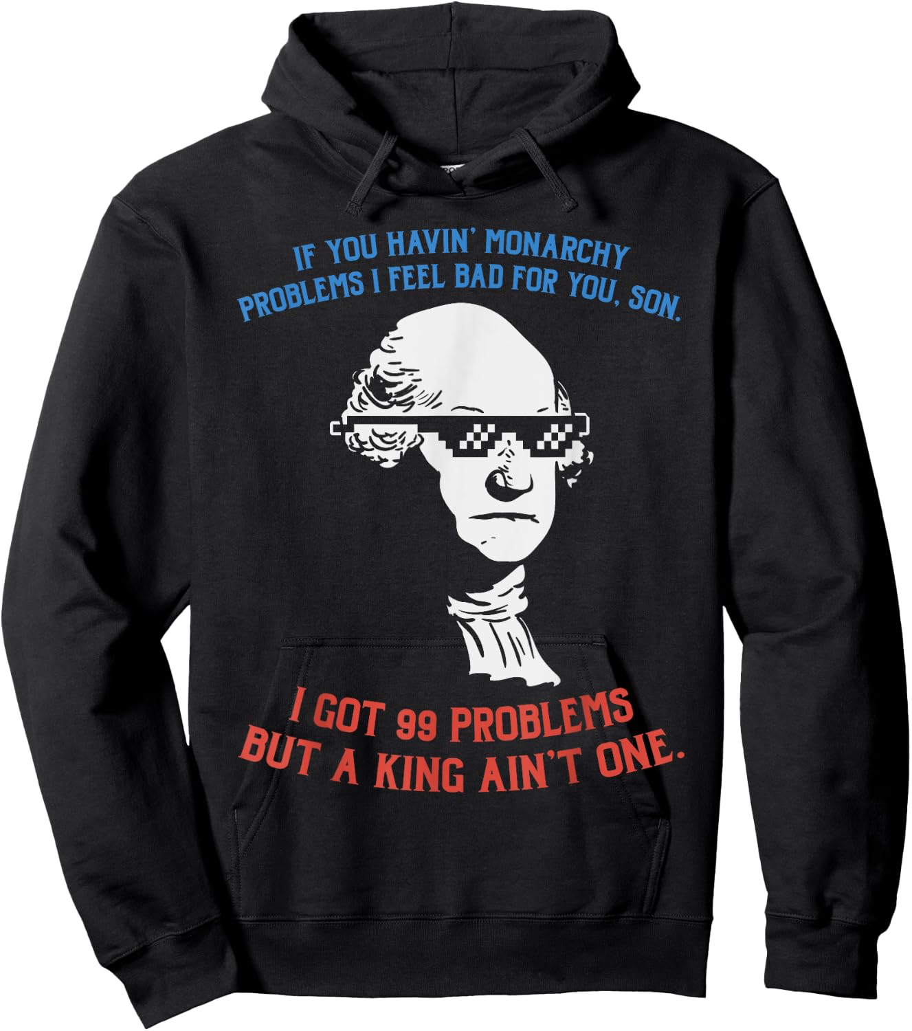 99 Problems No King Washington Independence Day 4th Of July Women Men Hoodie - Hoodie | Black