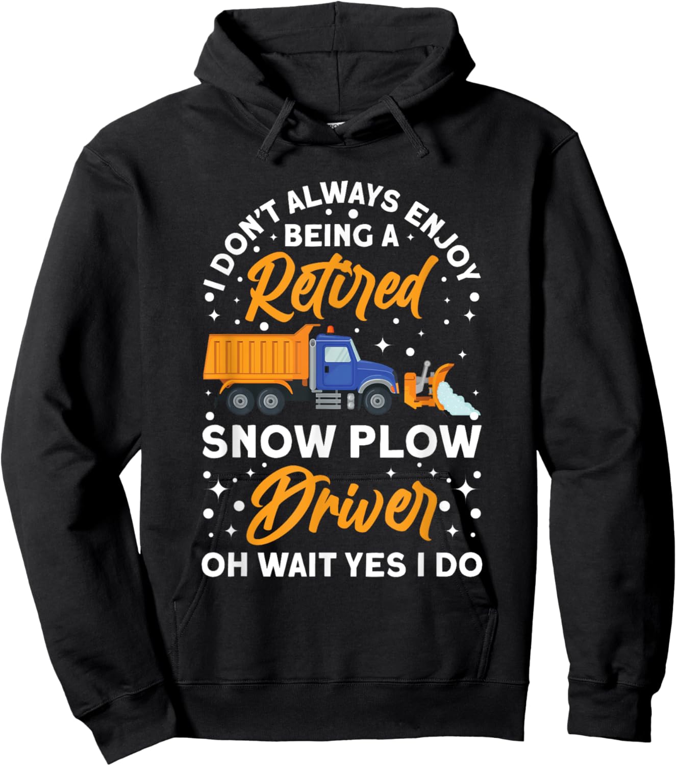 Snow Plow Truck Being a retired Snow Plow Driver Hoodie - Hoodie | Black