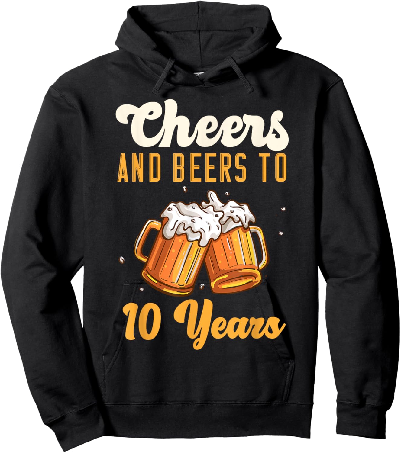 Cheers And Beers 10 Years Anniversary Birthday Hoodie - Hoodie | Black
