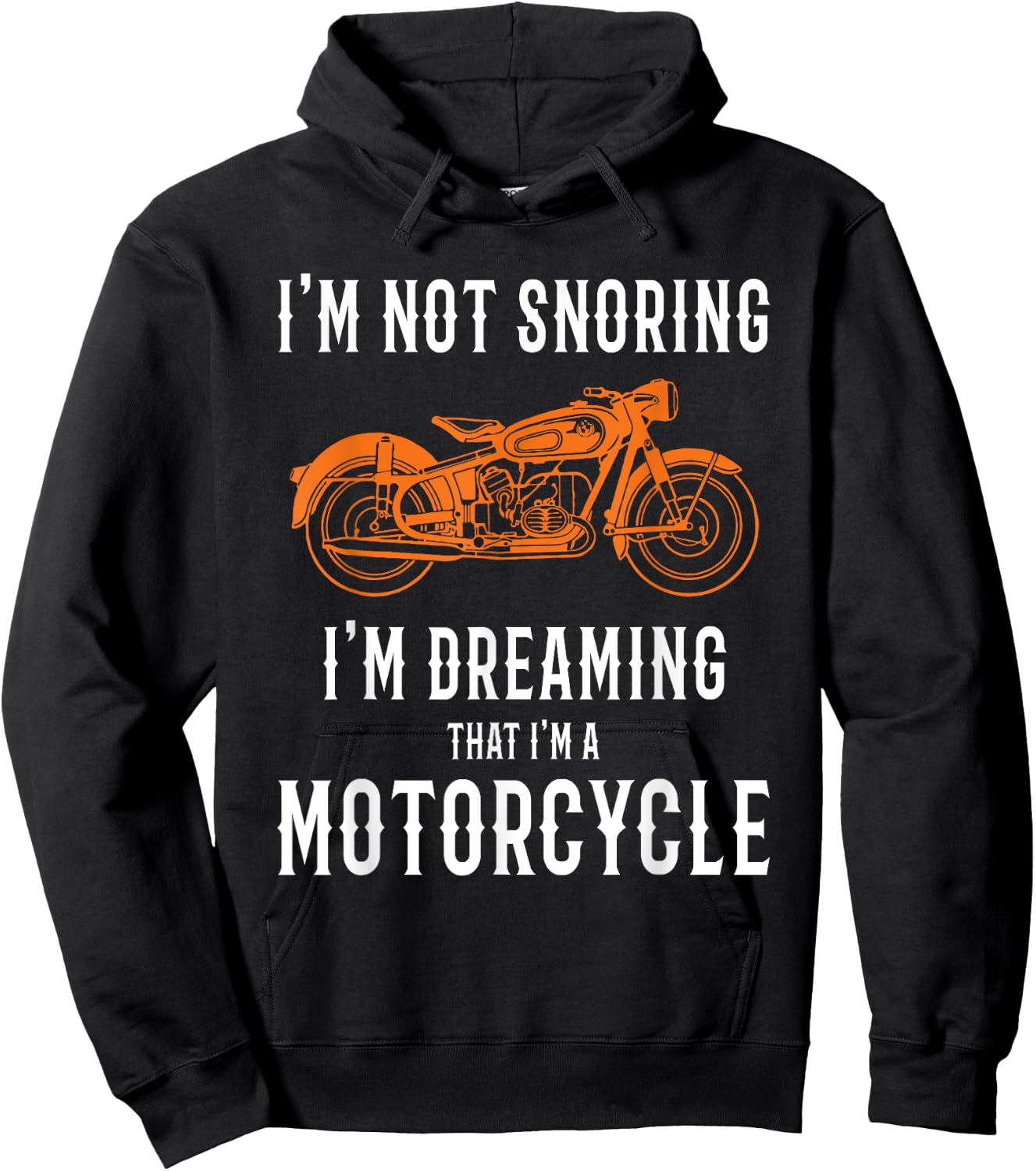 I'm Not Snoring I'm Dreaming That I'm A Motorcycle Design Hoodie - Hoodie | Black