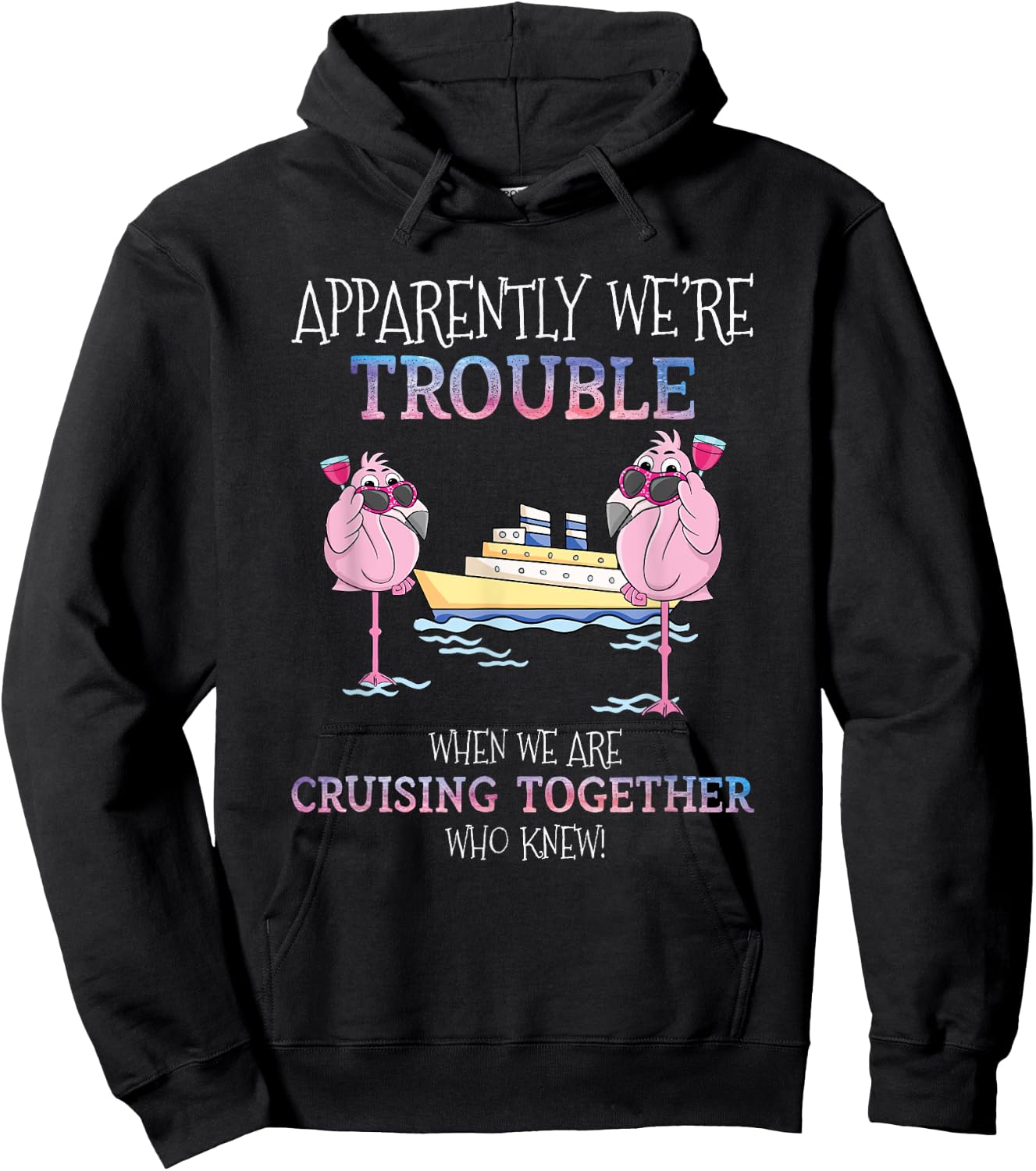 Apparently Were Trouble When We Are Cruising Together Cruise Hoodie - Hoodie | Black