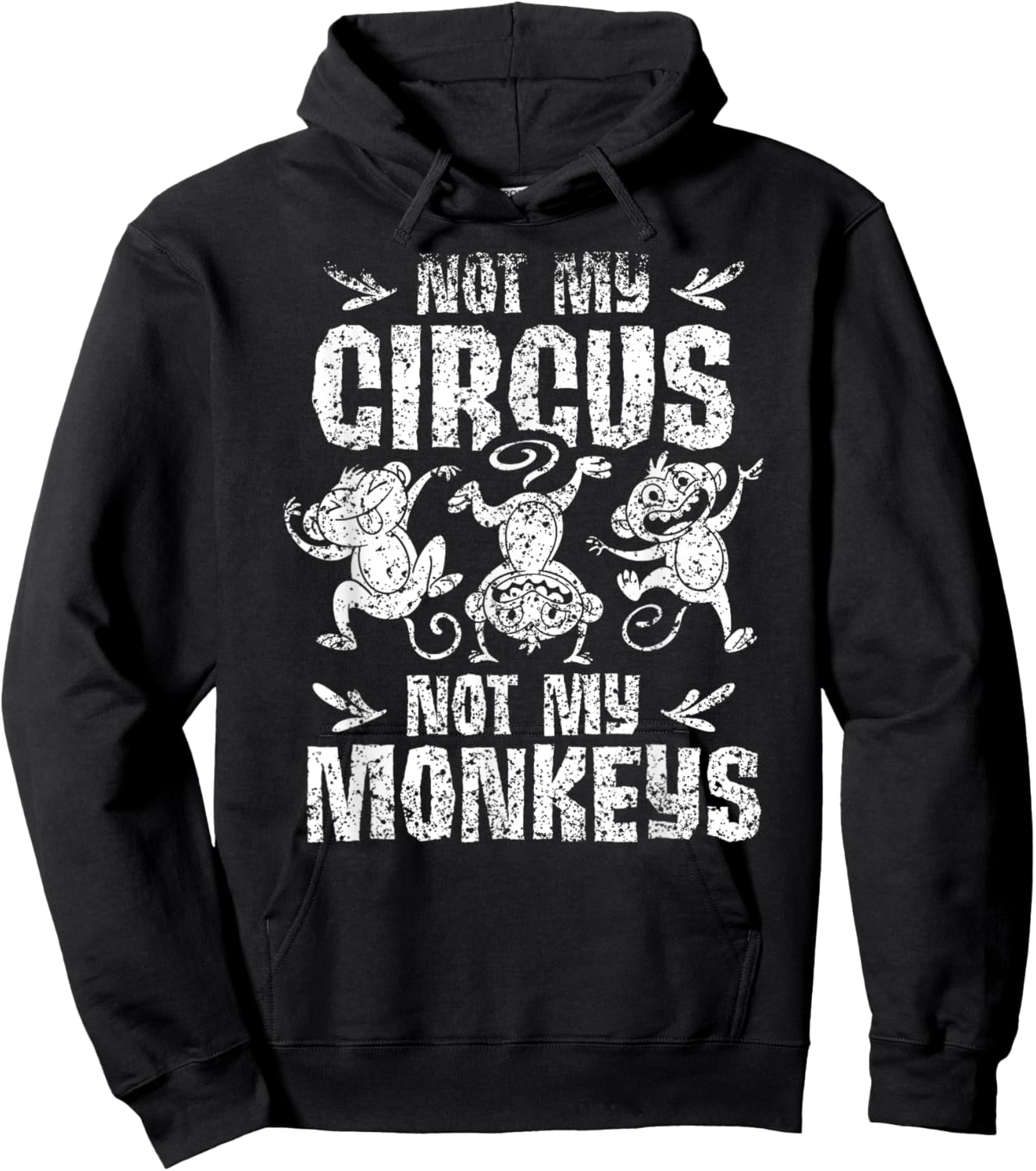 Not My Circus Not My Monkeys Saying Animal Lover Monkey Hoodie - Hoodie | Black