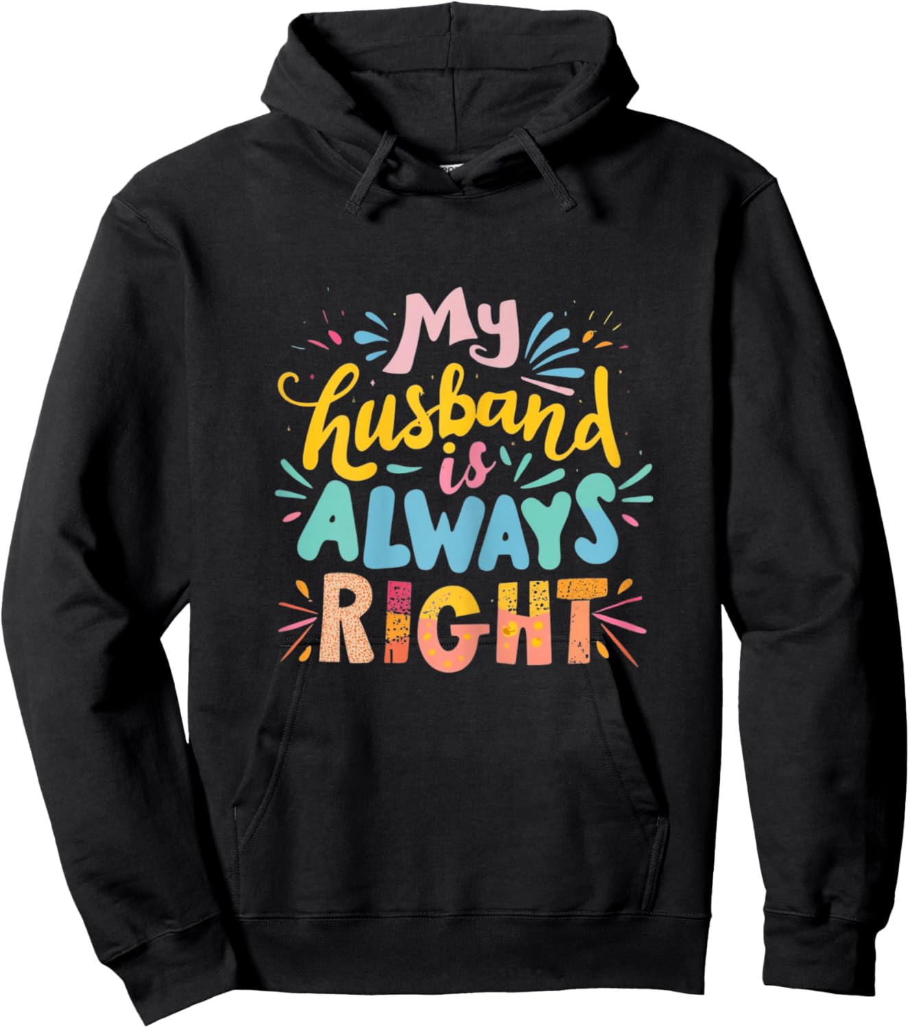 My Husband Is Always Right Funny Wife Marital Humor Saying Hoodie - Hoodie | Black