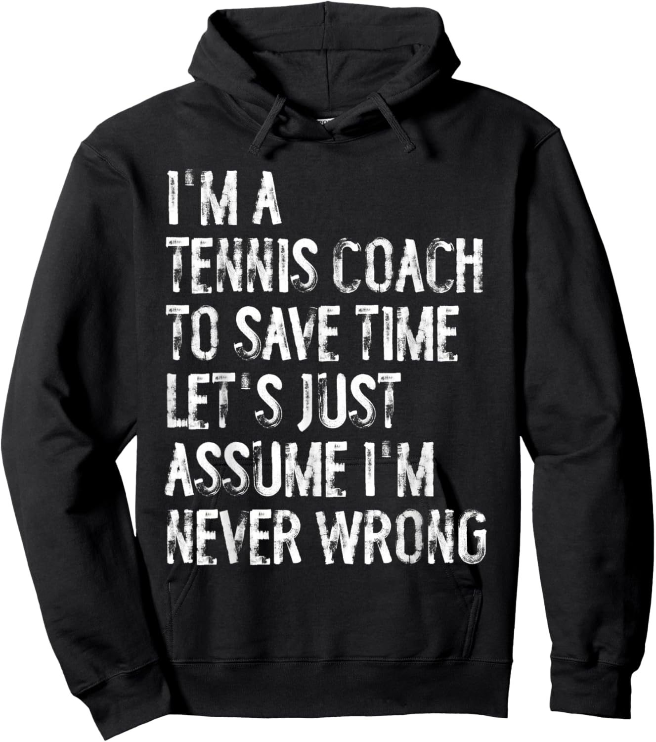 I'm A Tennis Coach Assume I'm Never Wrong Hoodie - Hoodie | Black