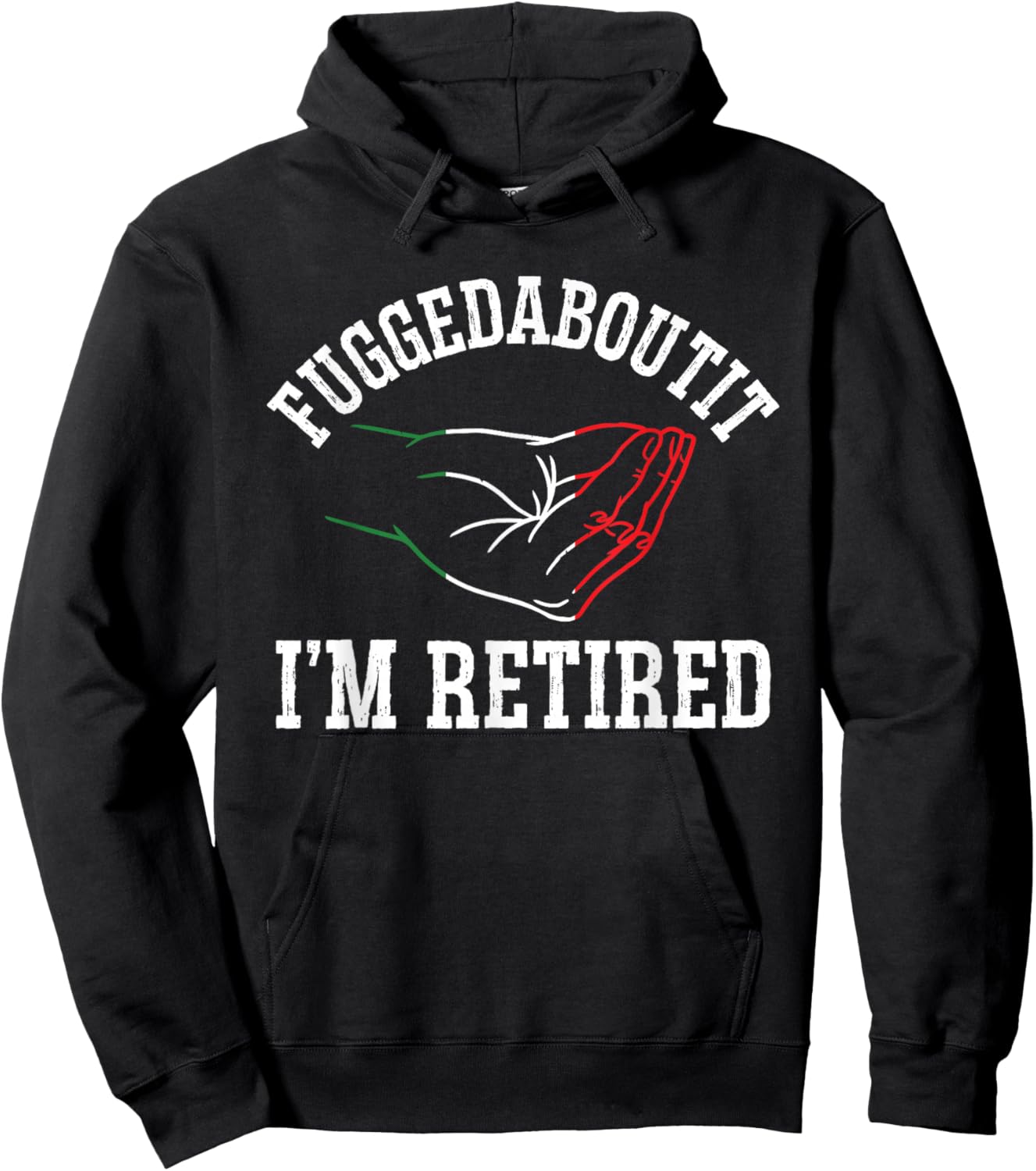Italy Hand Gesture Geek - Fuggedaboutit I'm Retired Hoodie - Hoodie | Black