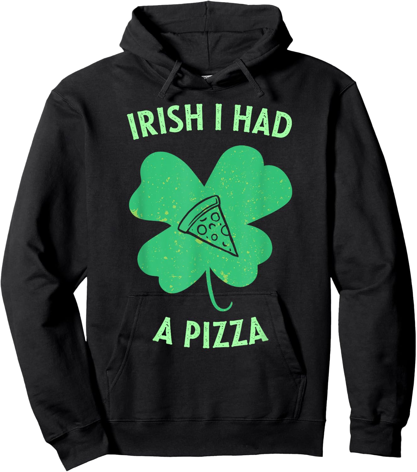 Irish I Had A Pizza Funny Gag St Patricks Day Hoodie - Hoodie | Black