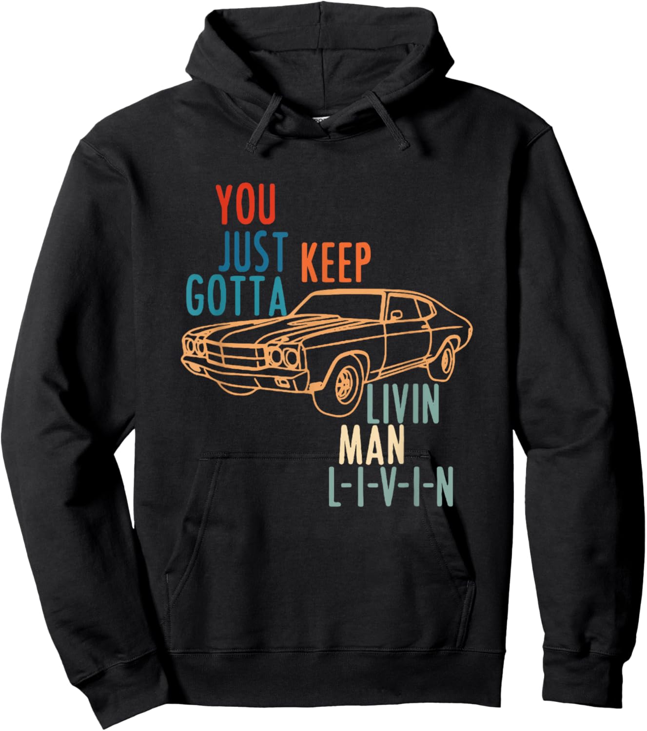 You JUST Keep Gotta Livin Man L-I-V-I-N Design Hoodie - Hoodie | Black