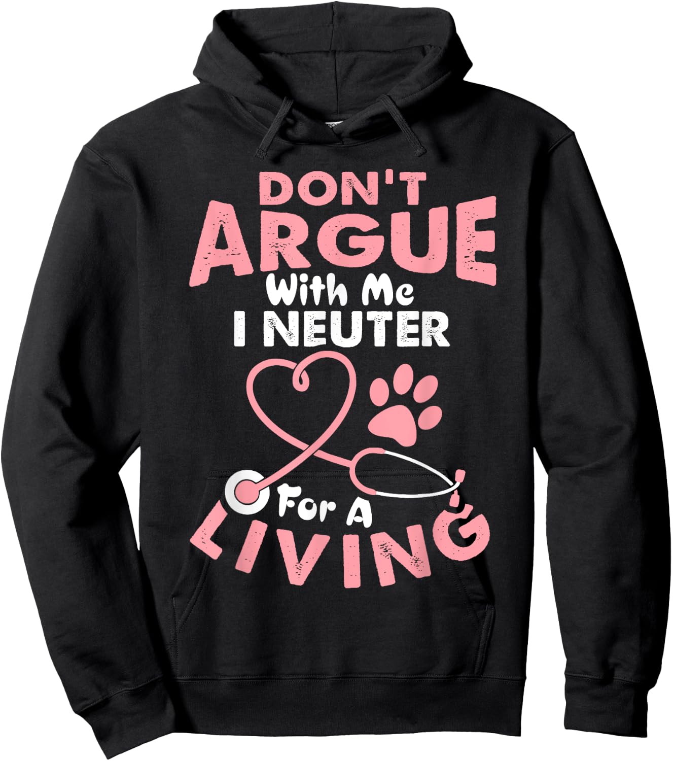 Don't Argue With Me I Neuter For A Living Funny Vet Tech Hoodie - Hoodie | Black