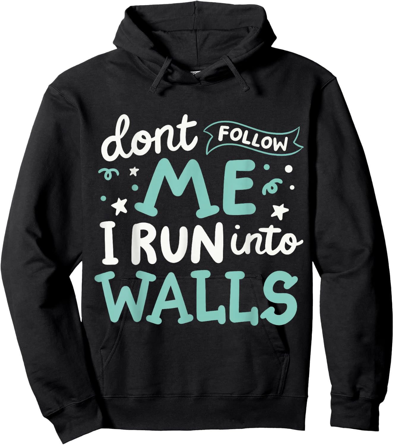 Don't Follow Me I Run Into Walls Hoodie - Hoodie | Black
