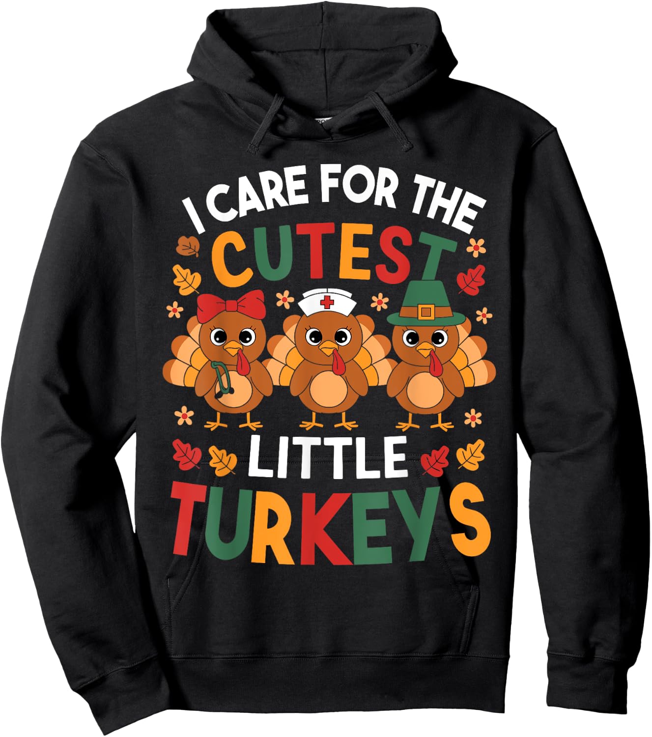 Thanksgiving Nurse I Care For The Cutest Little Turkeys Hoodie - Hoodie | Black