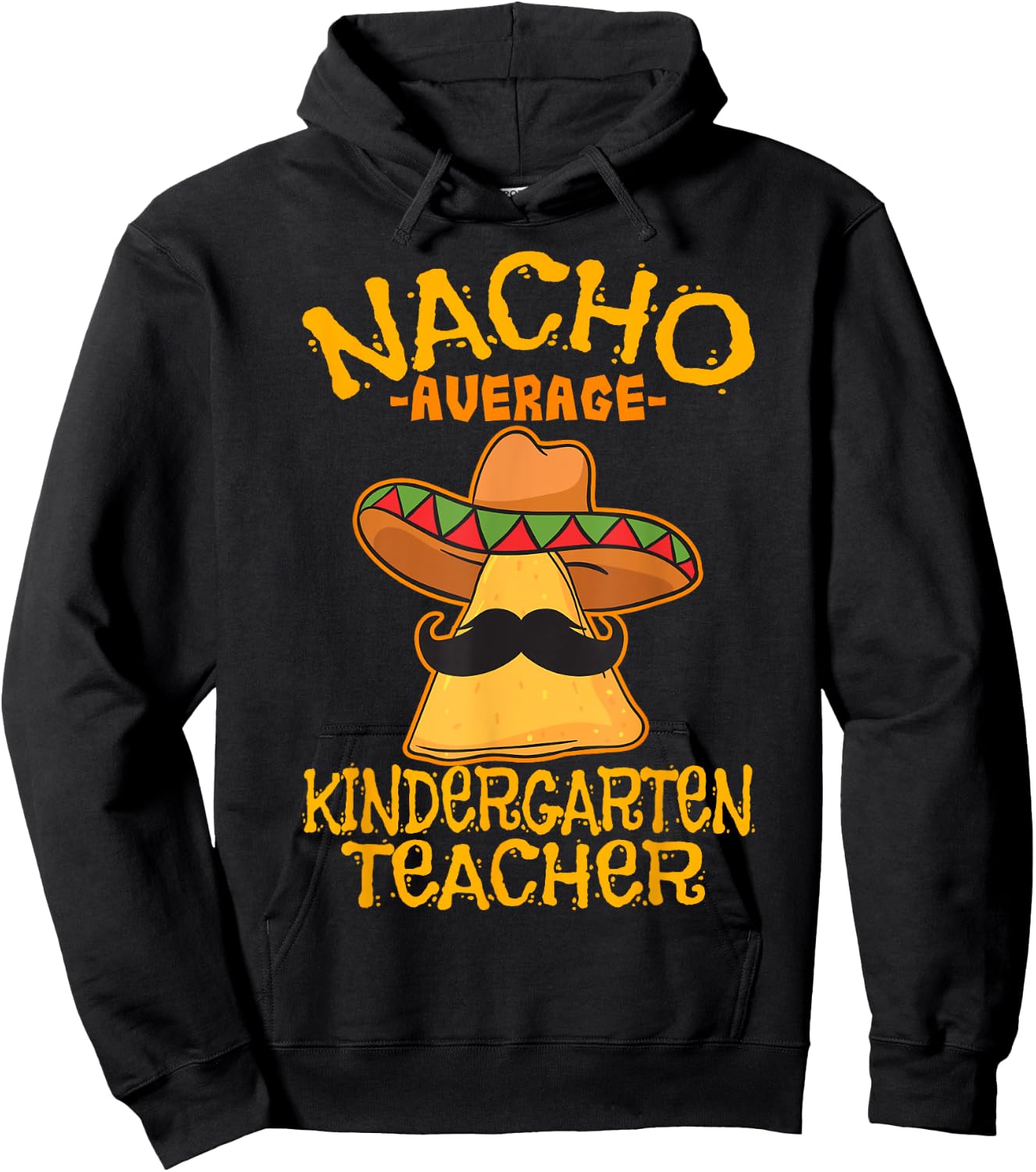 Nacho Average Kindergarten Teacher Preschool Cinco de Mayo Hoodie - Hoodie | Black