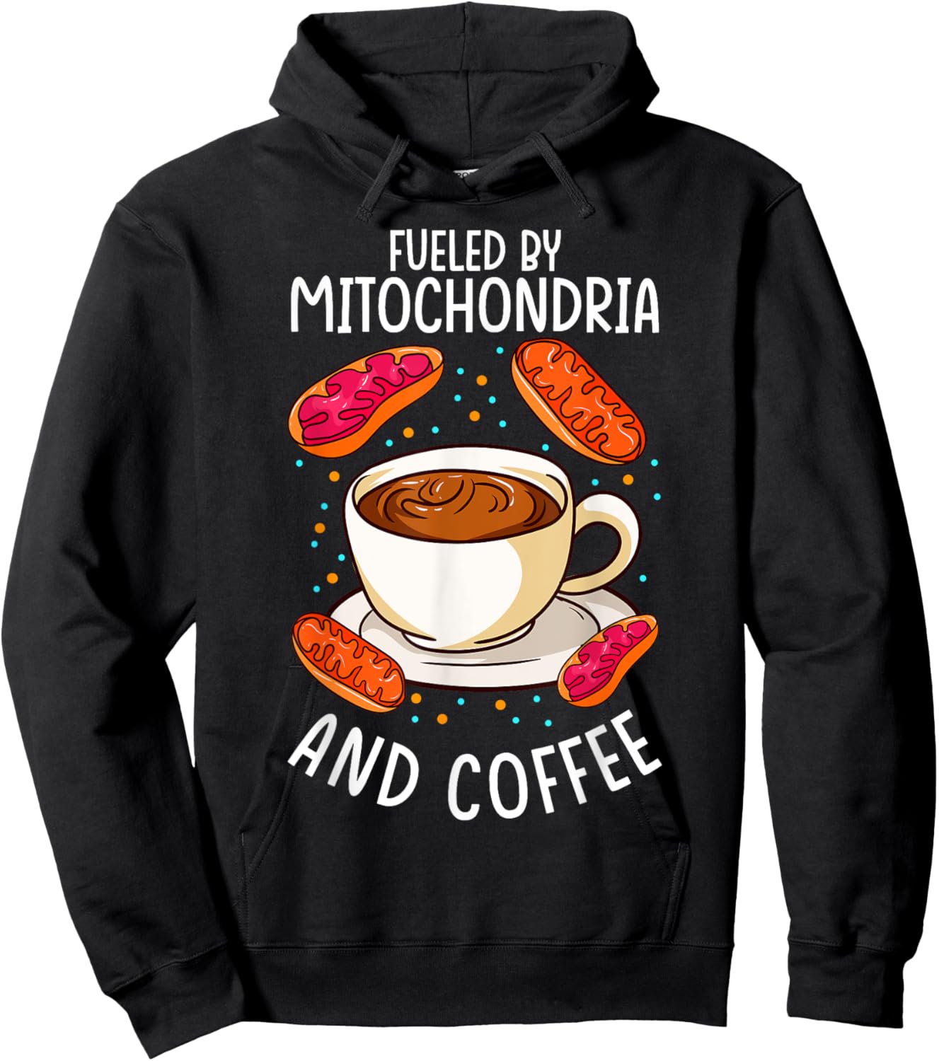 Funny Biology Teacher Science Fueled By Mitochondria Coffee Hoodie - Hoodie | Black
