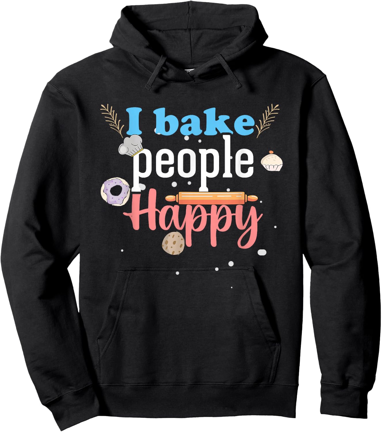 I Bake People Happy Cookie Cake Chef Pastry Chef Men & Women Hoodie - Hoodie | Black