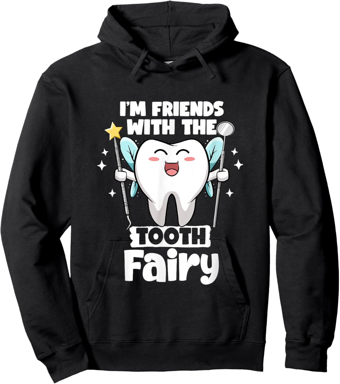I'm Friends With The Tooth Fairy Dental Pediatric Dentist Hoodie - Hoodie | Black