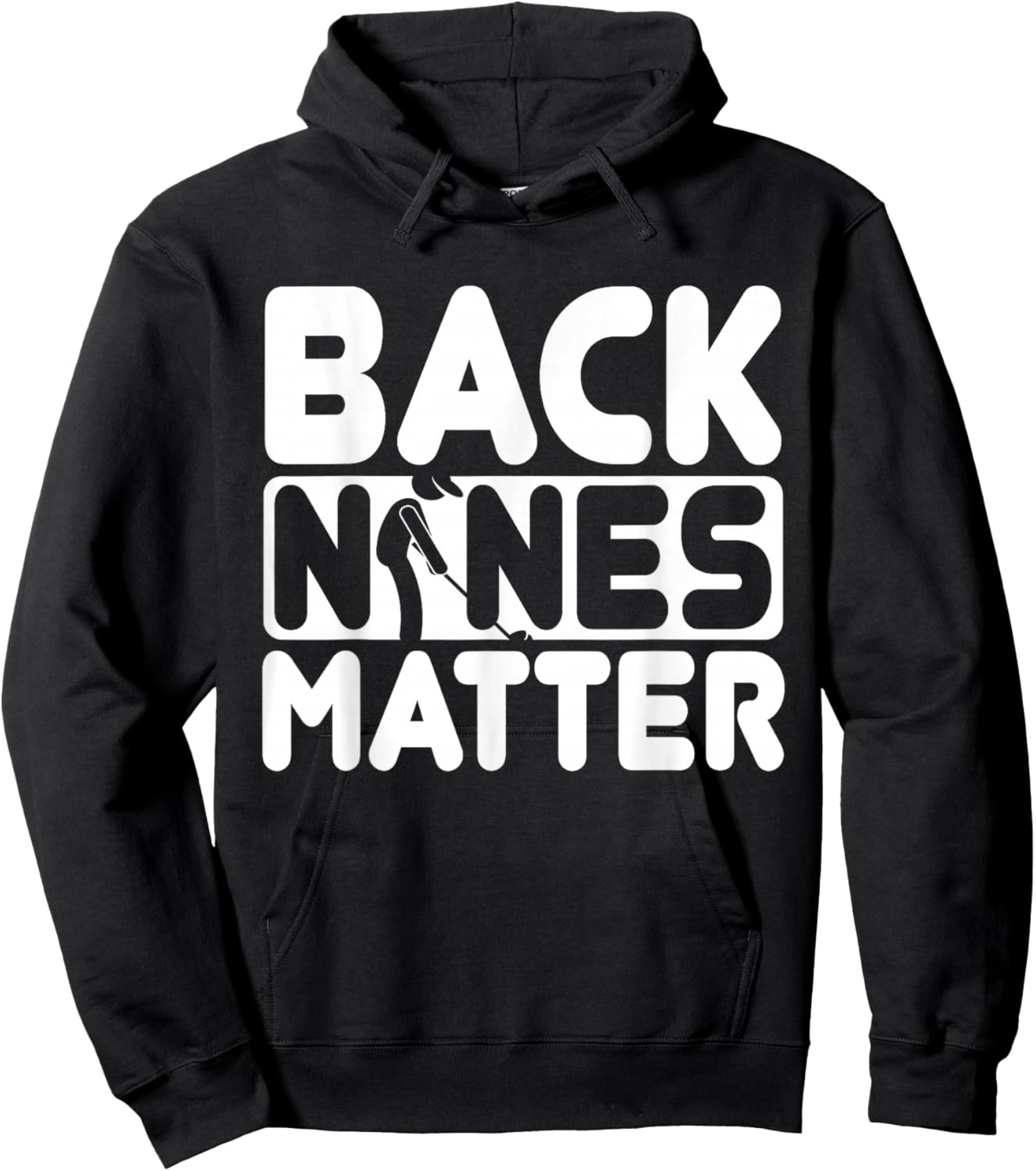 Back Nines Matter | Funny Golf Love Hoodie - Hoodie | Black
